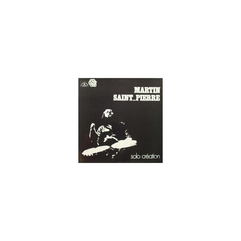 Saint-Pierre Martin – Solo Création|1977 Le Chant Du Monde – LDX 74655 Saint-Pierre Martin – Solo Création|1977 Le Chant Du Monde – LDX 74655
