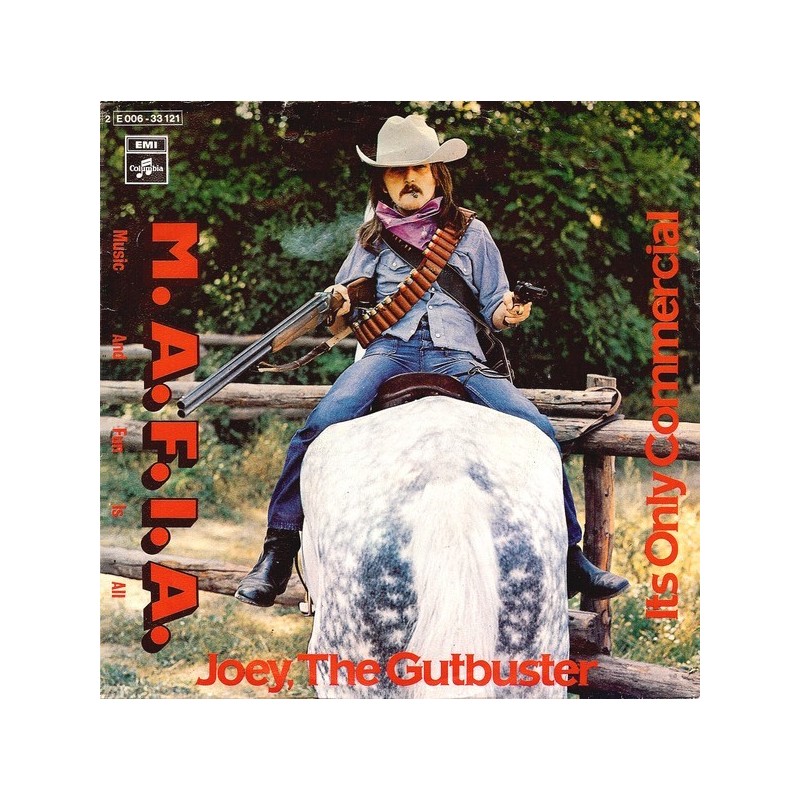 M.A.F.I.A. (Music And Fun Is All) – Joey, The Gutbuster / Its Only Commercial|1974 Columbia – 2E 006-33 121-Single M.A.F.I.A. (Music And Fun Is All) – Joey, The Gutbuster / Its Only Commercial|1974 Columbia – 2E 006-33 121-Single