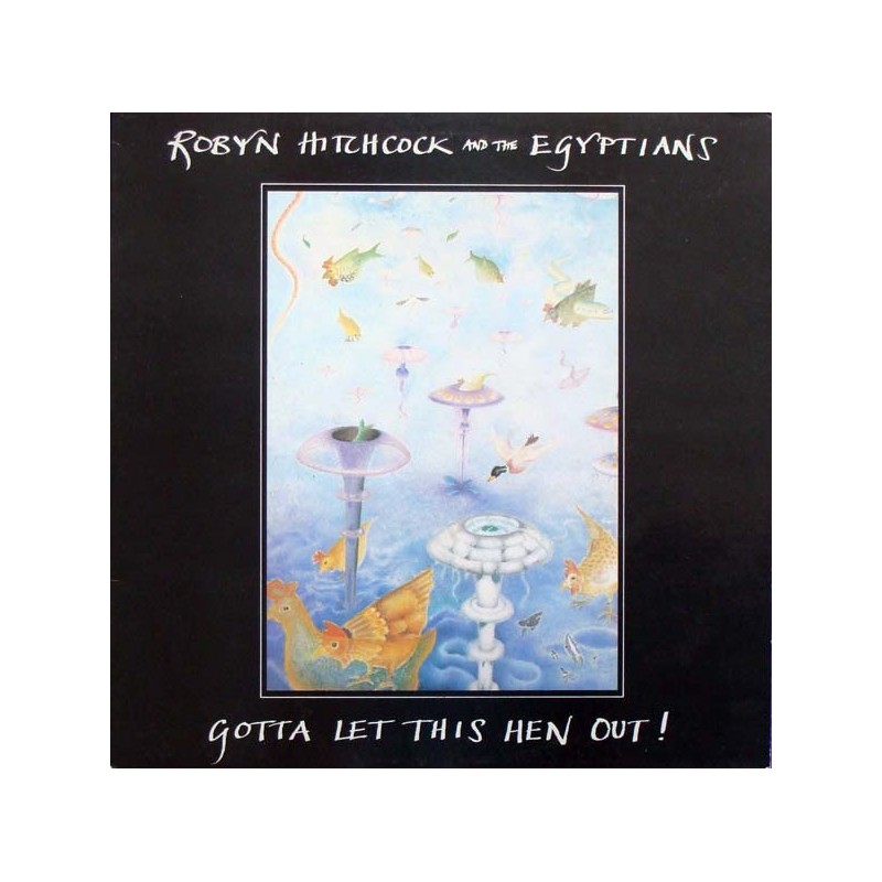 Hitchcock Robyn & The Egyptians ‎– Gotta Let This Hen Out!|1985    Midnight Music ‎– CHIME 00.15 S