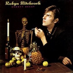 Hitchcock ‎Robyn – Groovy Decay|1982    	Albion Records	ALLP 4.00008-white Vinyl