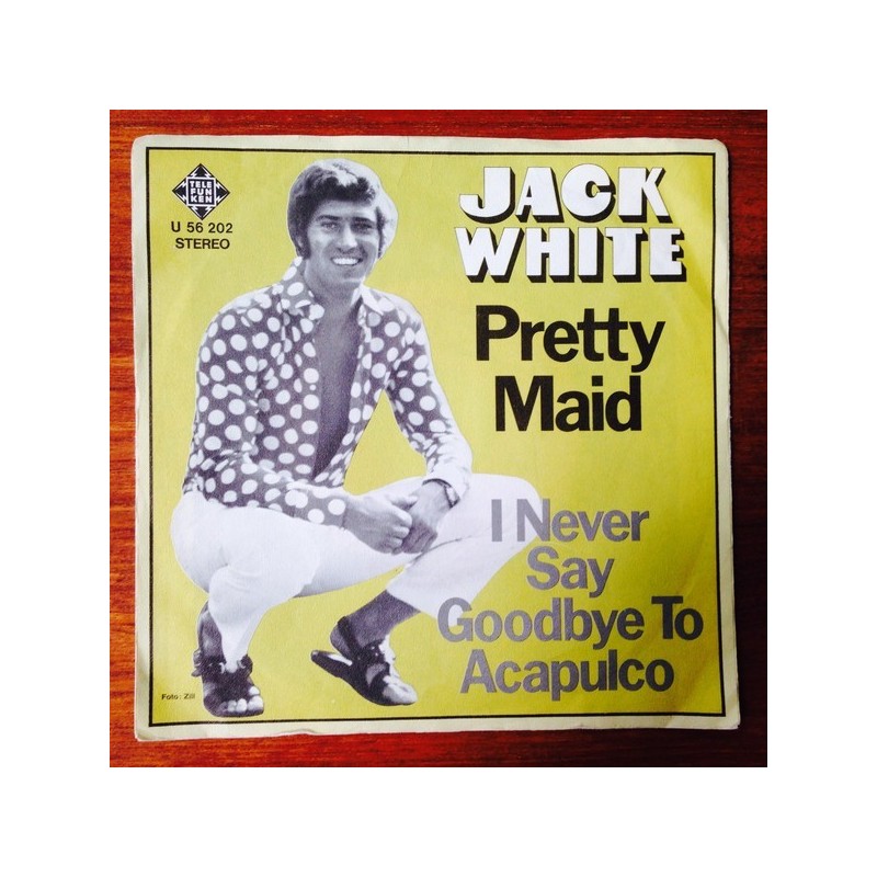 White Jack ‎– Pretty Maid / I never say goodbye to Acapulco|1972     Telefunken ‎– U 56 202-Single