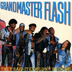 Grandmaster Flash ‎– They Said It Couldn't Be Done|1985     	Elektra	96 03891
