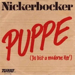 Nickerbocker ‎– Puppe (Du Bist A Moderne Hex')|1982    Turbo– 17-900-Single