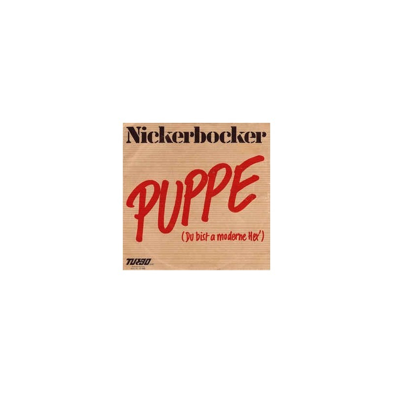 Nickerbocker ‎– Puppe (Du Bist A Moderne Hex')|1982    Turbo– 17-900-Single