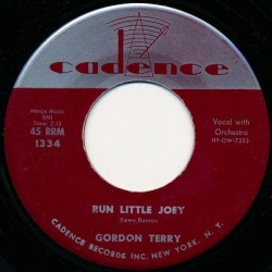 Terry ‎Gordon – Run Little Joey|1957     Cadence ‎– 1334-Single