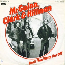 McGuinn, Clark & Hillman ‎– Don't You Write Her Off|1979     EMI Electrola ‎– 1C 006-85 837-Single