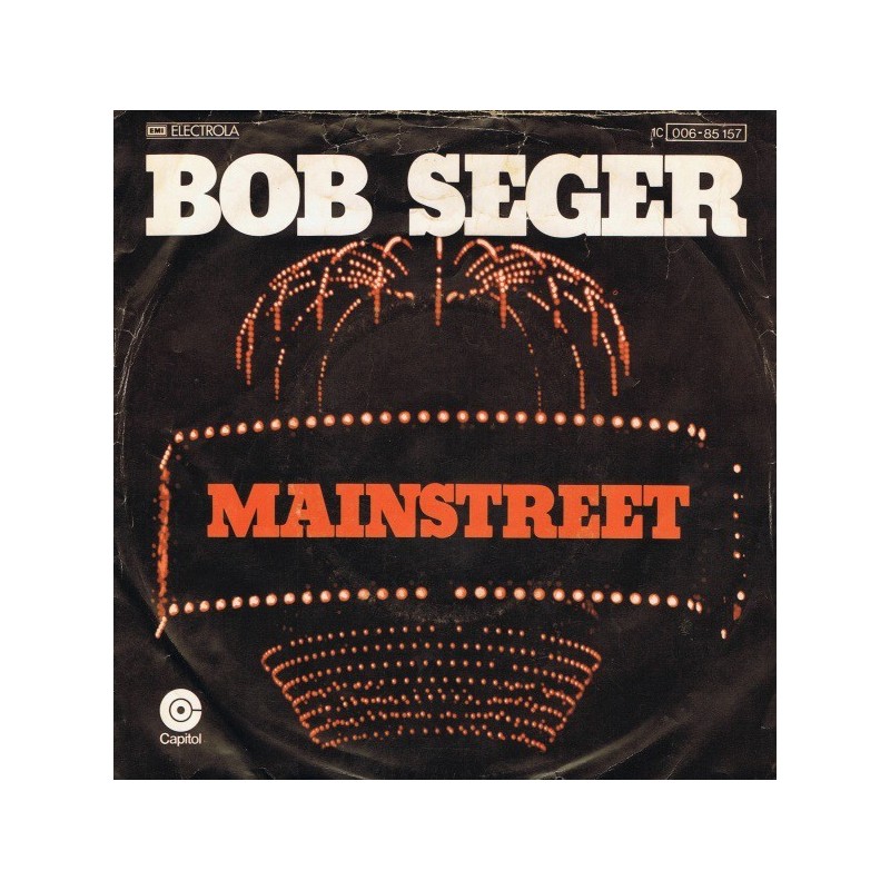 Seger ‎Bob – Mainstreet|1977    EMI Electrola ‎– 1 C 006-85 157-Single