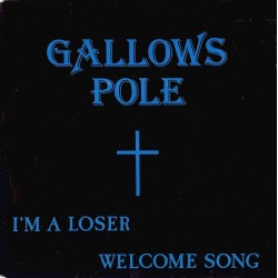 Gallows Pole ‎– I'm A Loser / Welcome Song|1982    CBS ‎– A 2703-Single