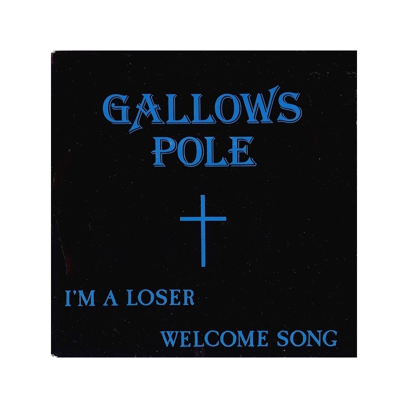 Gallows Pole ‎– I'm A Loser / Welcome Song|1982    CBS ‎– A 2703-Single