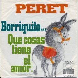 Peret ‎– Borriquito... / Que cosas tiene el amor!|1971    Ariola ‎– 14 923 AT-Single