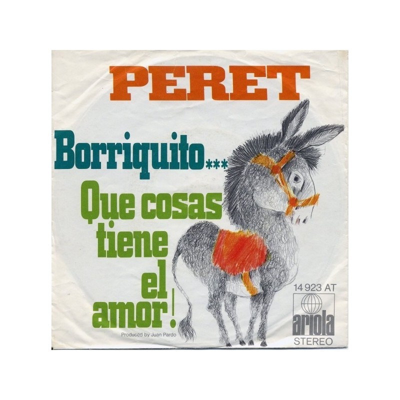 Peret – Borriquito... / Que cosas tiene el amor!|1971 Ariola – 14 923 AT-Single Peret – Borriquito... / Que cosas tiene el amor!|1971 Ariola – 14 923 AT-Single