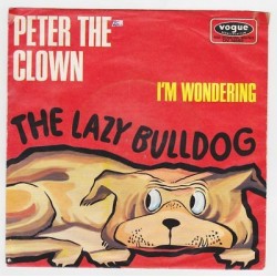Lazy Bulldog ‎The – Peter the clown / I'm wondering|1969    Vogue Schallplatten ‎– DV 14883-Single