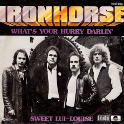 Ironhorse ‎– What's your hurry Darlin' / Sweet Lui-Louise|1980     Bellaphon ‎– 10 07 014-Single