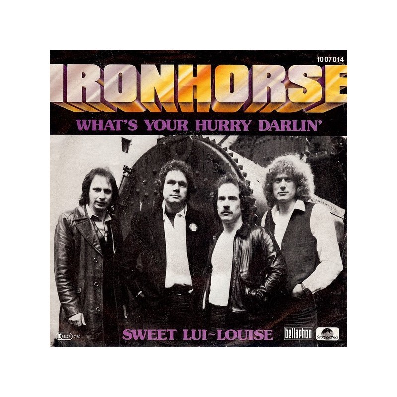 Ironhorse ‎– What's your hurry Darlin' / Sweet Lui-Louise|1980     Bellaphon ‎– 10 07 014-Single