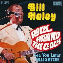 Haley Bill  ‎– Rock around the Clock / See you later Alligator|1974    Bellaphon ‎– BF 18244-Single