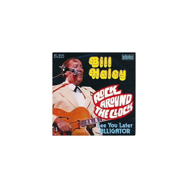Haley Bill  ‎– Rock around the Clock / See you later Alligator|1974    Bellaphon ‎– BF 18244-Single