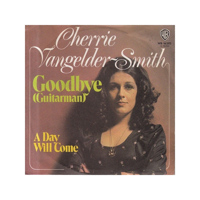 Vangelder-Smith Cherrie – Goodbye (Guitar Man)|1973    Warner– WB 16 292-Single