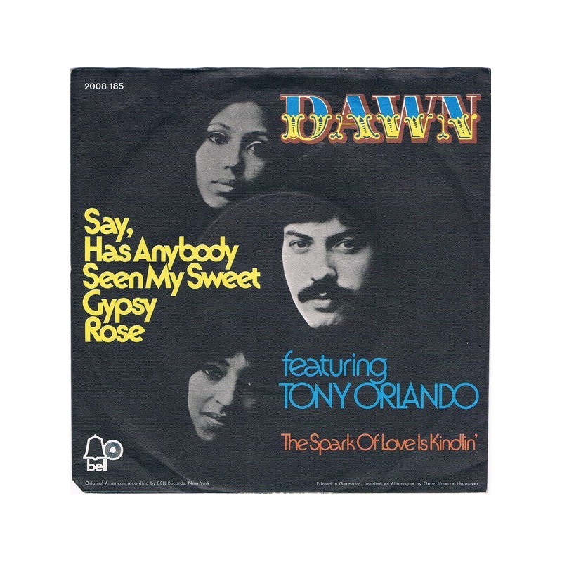 Dawn -feat. Tony Orlando ‎– Say, has anybody seen my sweet gypsy rose|1973     Bell Records ‎– 2008 185-Single