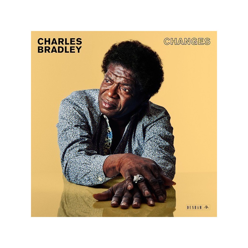 Bradley ‎Charles – Changes|2016     Dunham ‎– DUN-1005-Daptone Records ‎– DAP-041