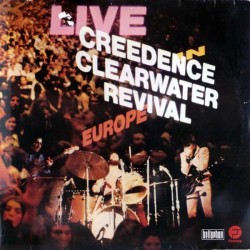 Creedence Clearwater Revival ‎– Live in Europe|1973    Bellaphon ‎– BLST 6560