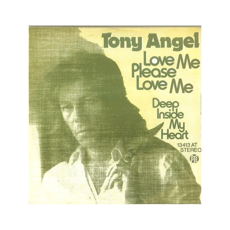 Angel Tony  ‎– Love me please love me / Deep inside my Heart|1974    Pye Records ‎– 13 413 AT-Single