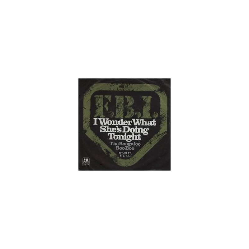 F.B.I. – I Wonder what she's doing tonight|1973    A&M Records ‎– 12 578 AT-Single
