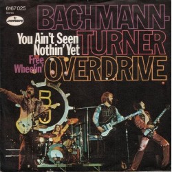 Bachmann-Turner Overdrive ‎– You ain't seen nothin' yet|1974    Mercury ‎– 6167 025-Single