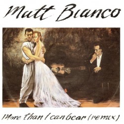 Matt Bianco ‎– More thani can bear (Remix)|1985     WEA ‎– 249 143-7-Single
