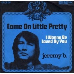 Jeremy B. – Come On Little Pretty|1972    Bacillus Records ‎– BF 18124-Single