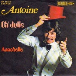 Antoine ‎– Oh! Julie / Annabelle|1972    Bellaphon ‎– BF 18152-Single