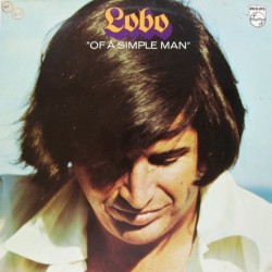 Lobo – Of A Simple Man|1972     Philips ‎– 6369 801