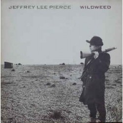 Pierce ‎Jeffrey Lee – Wildweed|1985    Statik Records ‎– STAT LP 25