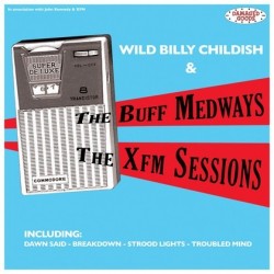 Childish Wild Billy  & The Buff Medways ‎– The Xfm Sessions|2007     DAMGOOD 287 LP