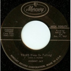Jay Johnny  ‎– Tears (Keep On Falling)|1957     Mercury ‎– 71232X45-Single