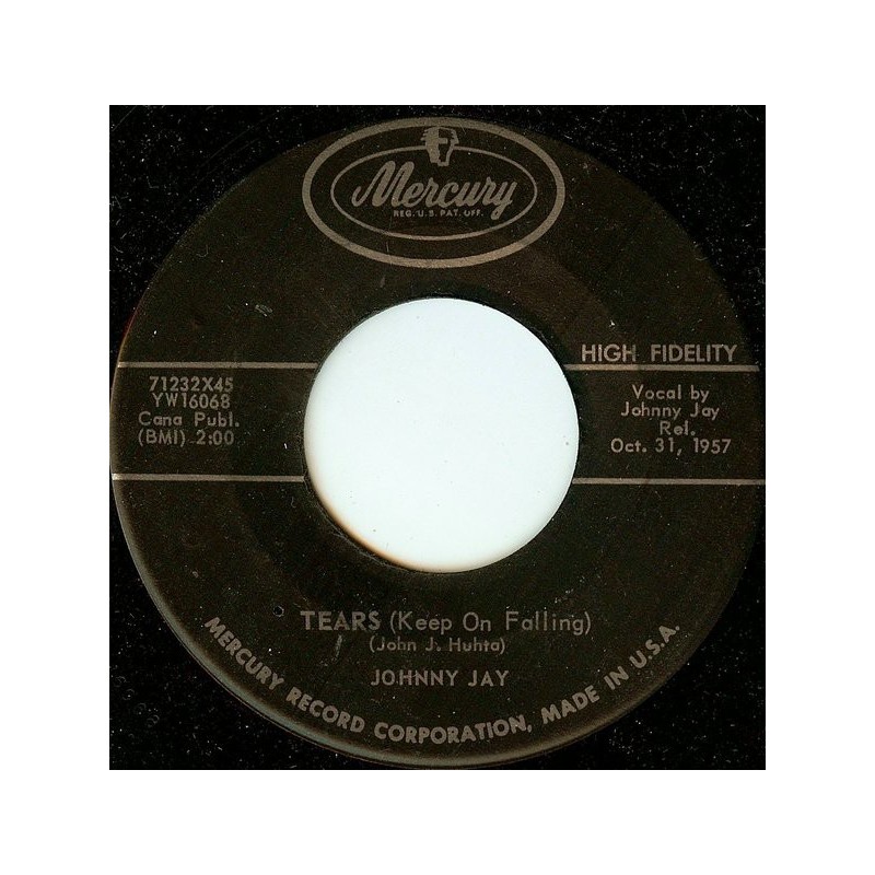 Jay Johnny  ‎– Tears (Keep On Falling)|1957     Mercury ‎– 71232X45-Single