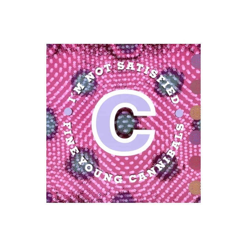 Fine Young Cannibals ‎– I'm not satisfied|1990      London Records ‎– 886 894-7-Single