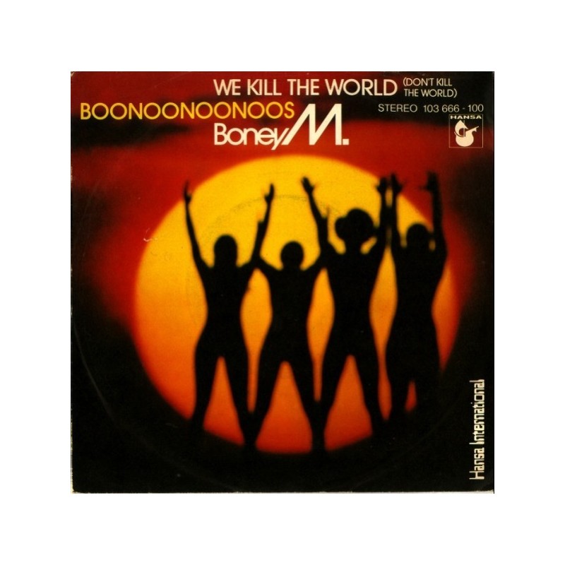 Boney M. – We Kill The World (Don't Kill The World) / Boonoonoonoos|1981 Hansa International – 103 666-Single Boney M. – We Kill The World (Don't Kill The World) / Boonoonoonoos|1981 Hansa International – 103 666-Single