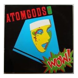 Atomgods ‎– Wow|1988     GWR Records ‎– GWLP30