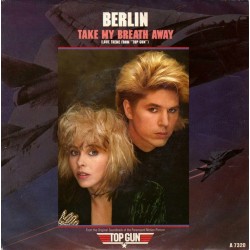 Berlin ‎– Take my breath away (Love Theme from "Top Gun")|1986    CBS ‎– A 7320-Single