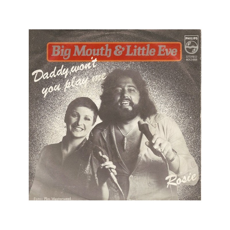 Big Mouth & Little Eve – Daddy won't you play with me|1976 Philips – 6012 668 Big Mouth & Little Eve – Daddy won't you play with me|1976 Philips – 6012 668