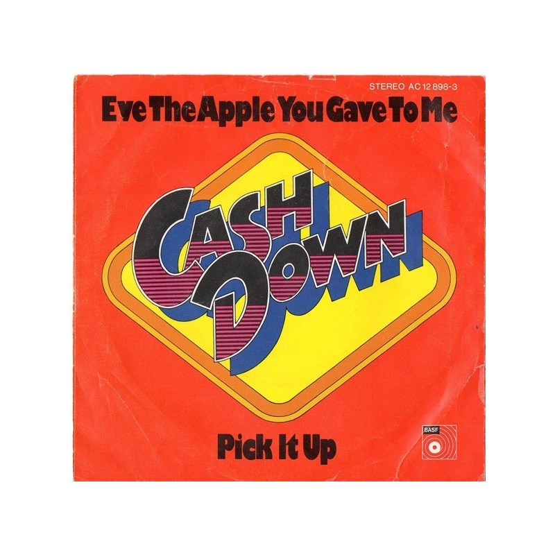 Cash Down ‎– Eve the apple you gave to me / Pick it up|1976     BASF ‎– AC 12 898-3-Single