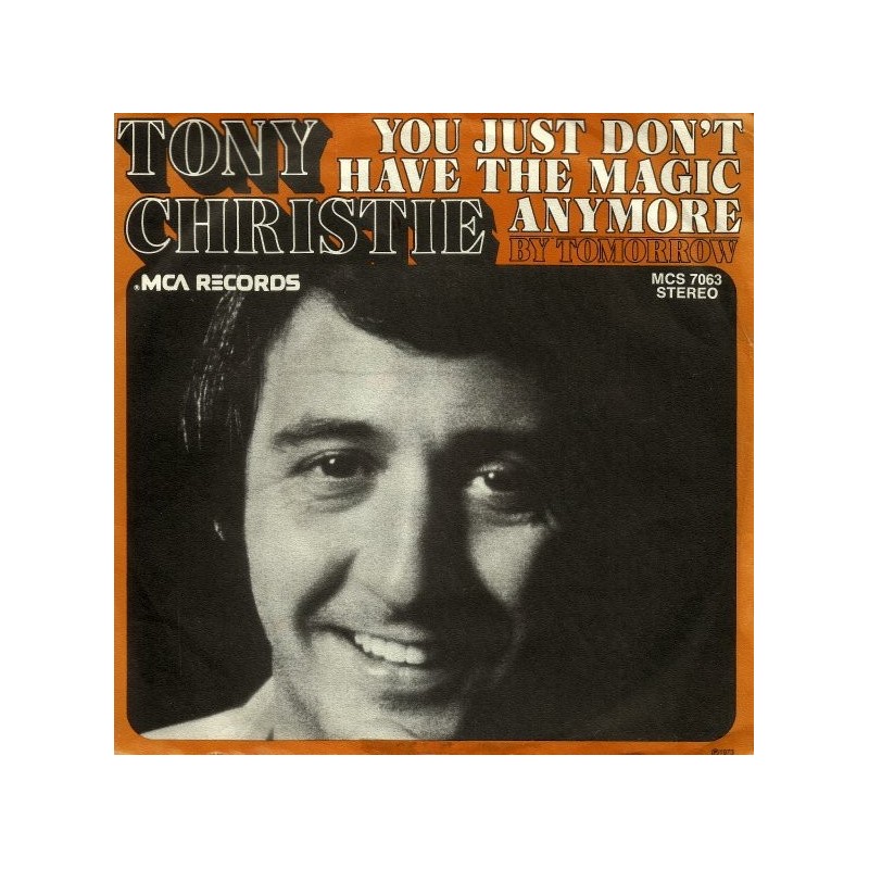 Christie ‎Tony – You just don't have the magic anymore|1973     MCA Records ‎– MCS 7063-Single