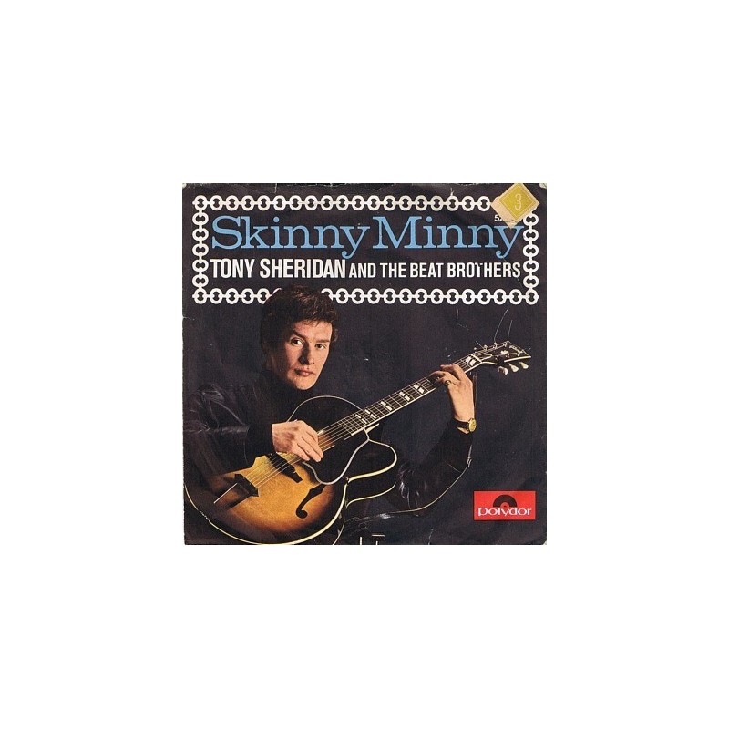 Sheridan Tony/ Beat Brothers / The Beatles  – Skinny Minny / Sweet Georgia Brown|1964    Polydor ‎– 52 324-Single
