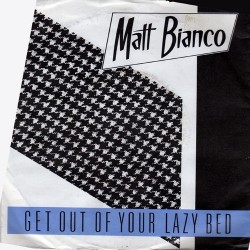 Matt Bianco ‎– Get out of your lazy Bed|1983     WEA ‎– 24-9532-7-Single