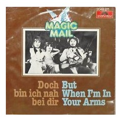 Magic Mail ‎– Doch bin ich nah' bei dir / But when i'm in your Arms|1980    Polydor ‎– 2048 271-Single