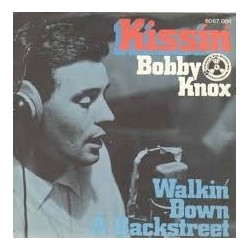 Knox Bobby - Kissin' / Walkin' down a backstreet|1970    6067 004-Single