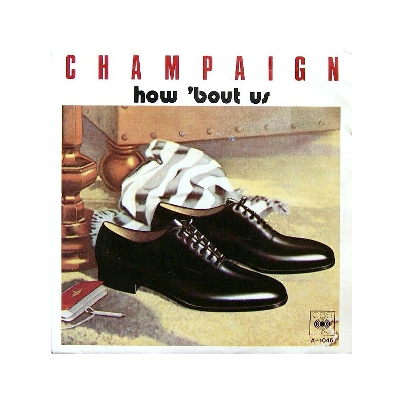 Champaign ‎– How' Bout Us|1981     CBS A 1046-Single