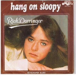 Derringer ‎Rick – Hang On Sloopy / Skyscraper Blues|1975     Blue Sky ‎– SKY 3219-Single