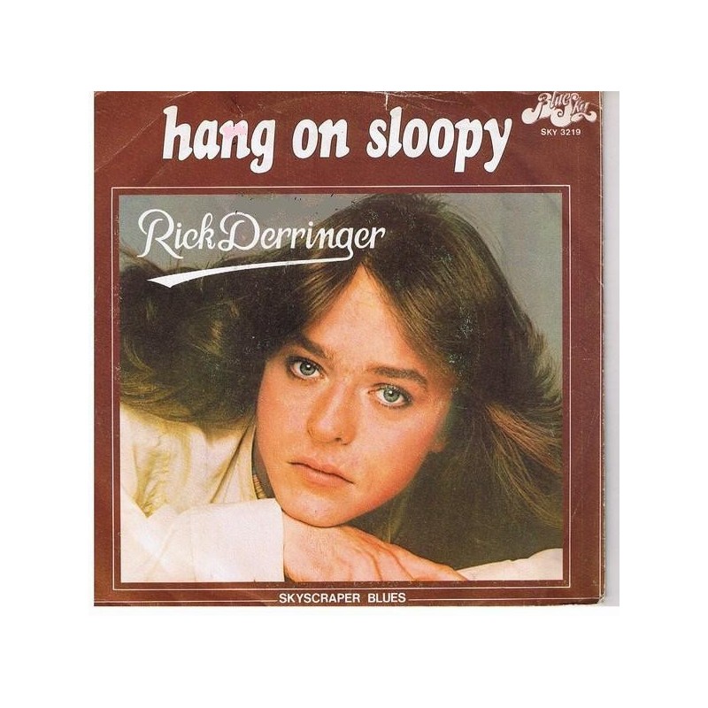 Derringer ‎Rick – Hang On Sloopy / Skyscraper Blues|1975     Blue Sky ‎– SKY 3219-Single