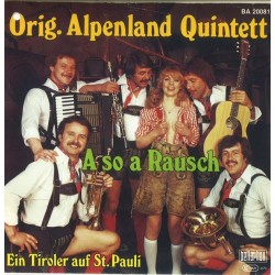 Original Alpenland Quintett ‎– A So a Rausch / Ein Tiroler auf St. Pauli|1979      Bellaphon ‎– BA 20081-Single